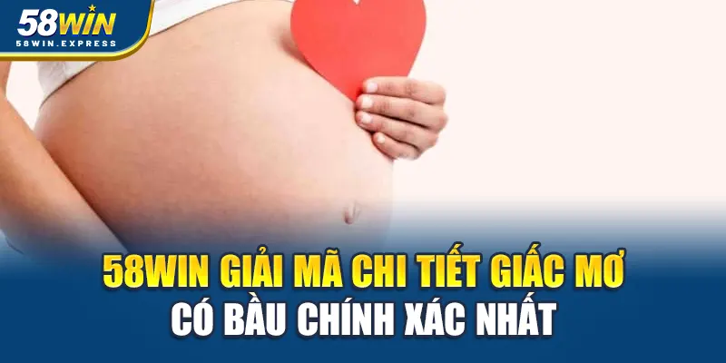 52win-giai-ma-chi-tiet-giac-mo-co-bau-chinh-xac-nhat