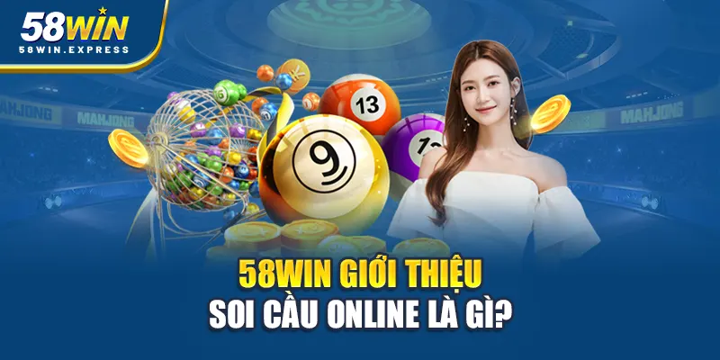 58win-gioi-thieu-soi-cau-online-la-gi-
