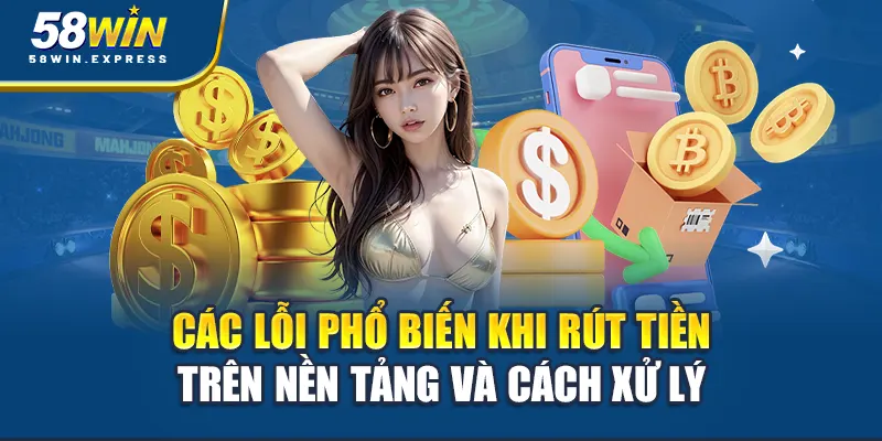 cac-loi-pho-bien-khi-rut-tien-tren-nen-tang-va-cach-xu-ly