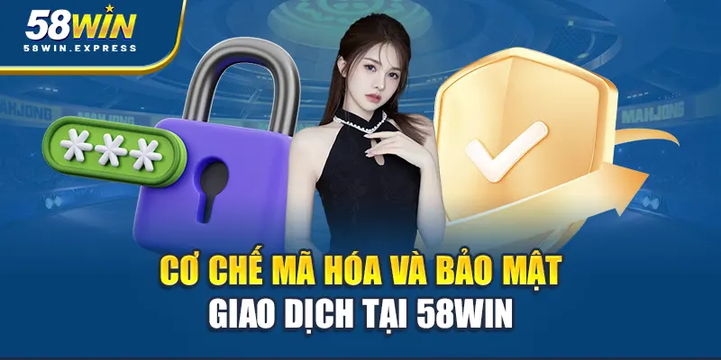 co-che-ma-hoa-va-bao-mat-giao-dich-tai-58win