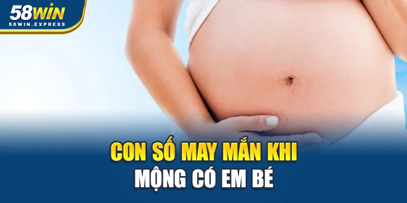 con-so-may-man-khi-mong-co-em-be