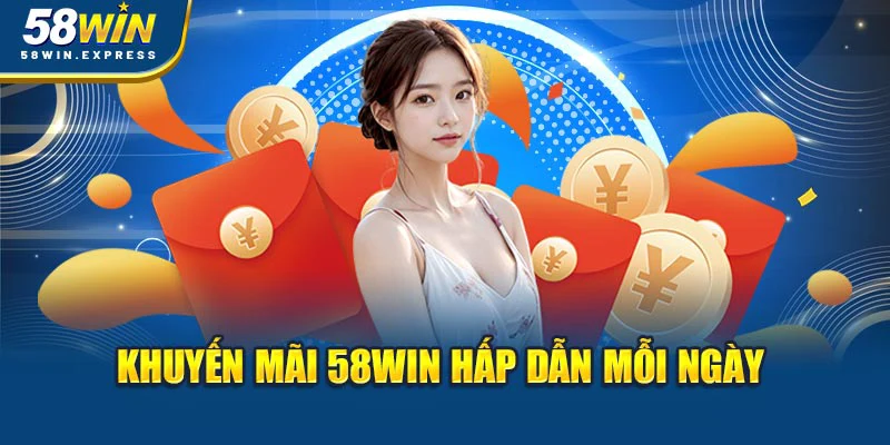 khuyen-mai-58win-hap-dan-moi-ngay