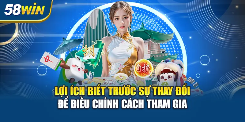Lợi ích biết trước sự thay đổi để điều chỉnh cách tham gia