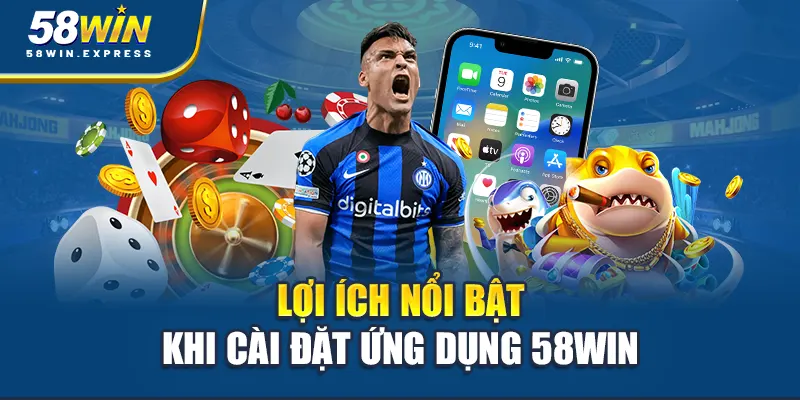 loi-ich-noi-bat-khi-cai-dat-ung-dung-58win