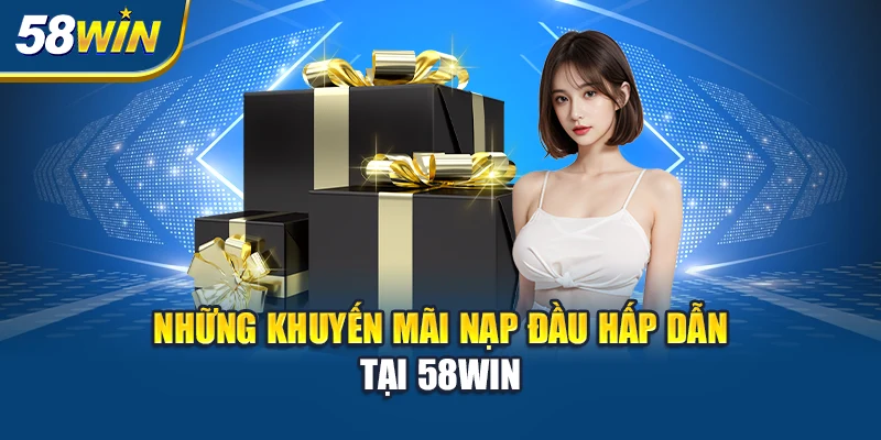 nhung-khuyen-mai-nap-dau-hap-dan-tai-58win