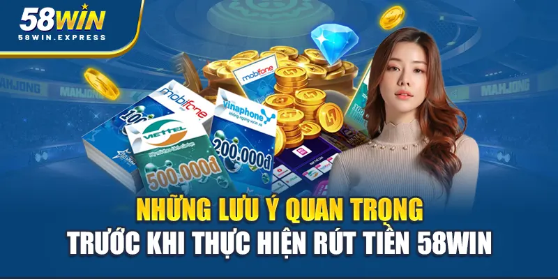 nhung-luu-y-quan-trong-truoc-khi-thuc-hien-rut-tien-58win