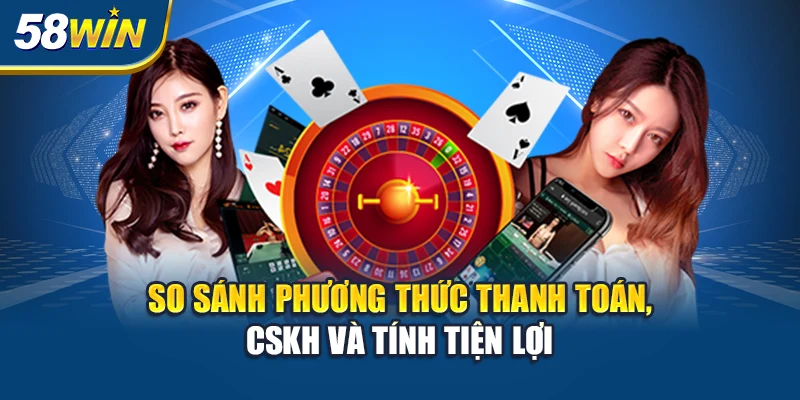 so-sanh-phuong-thuc-thanh-toan-cskh-va-tinh-tien-loi