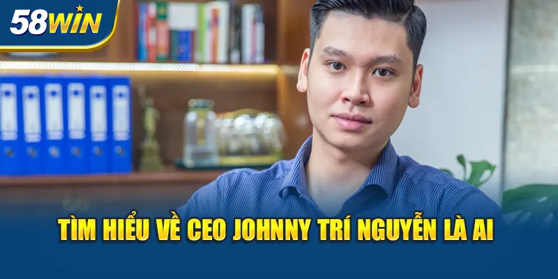 tim-hieu-ve-ceo-johnny-tri-nguyen-la-ai