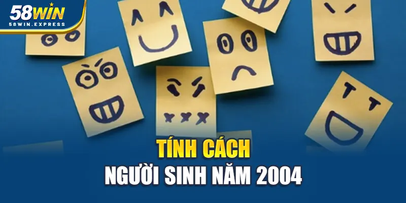 tinh-cach-nguoi-sinh-nam-2004