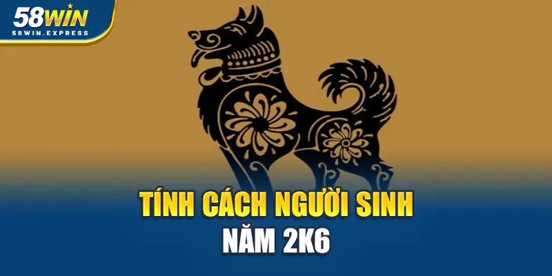 tinh-cach-nguoi-sinh-nam-2k6