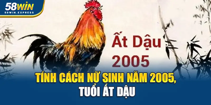 tinh-cach-nu-sinh-nam-2005-tuoi-at-dau