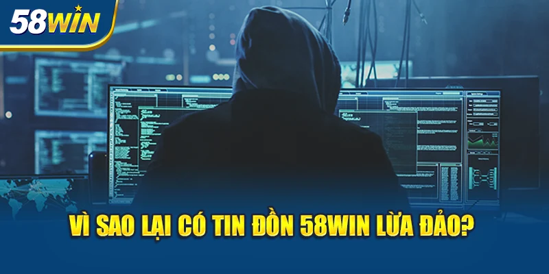 vi-sao-lai-co-tin-don-58win-lua-dao-