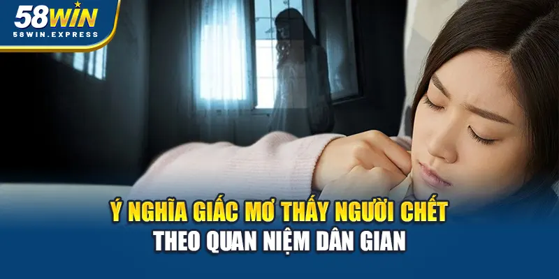 y-nghia-giac-mo-thay-nguoi-chet-theo-quan-niem-dan-gian